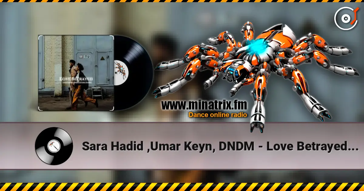 Sara Hadid ,Umar Keyn, DNDM - Love Betrayed (2025) жоғары сапада онлайн тыңдау | Minatrix.FM