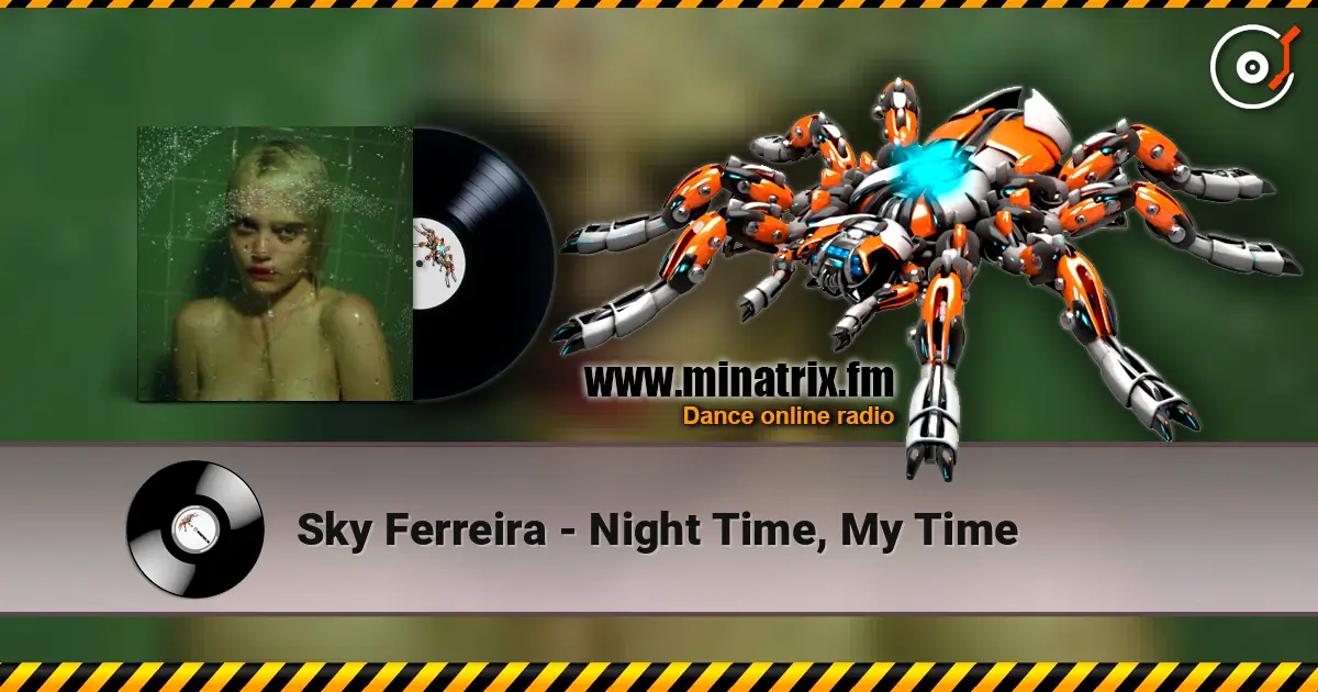 Sky Ferreira - Night Time, My Time жоғары сапада онлайн тыңдау | Minatrix.FM
