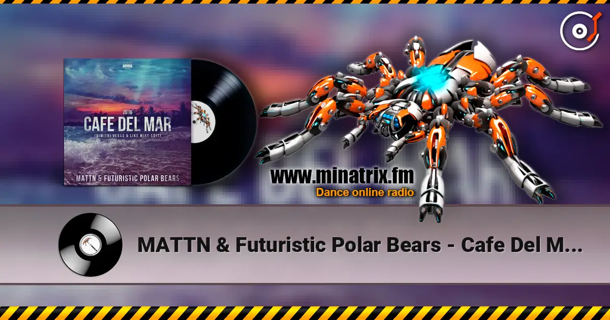 MATTN & Futuristic Polar Bears - Cafe Del Mar 2016 (Dimitri Vegas & Like Mike Edit) жоғары сапада онлайн тыңдау | Minatrix.FM