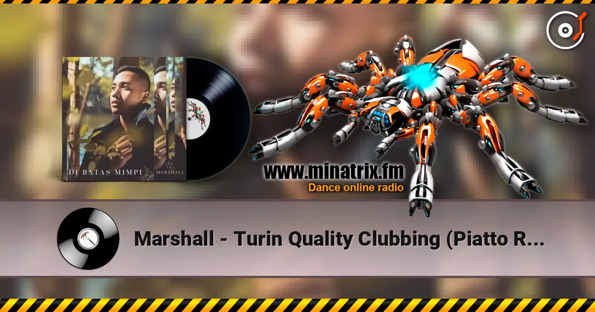 Marshall - Turin Quality Clubbing (Piatto Remix) жоғары сапада онлайн тыңдау | Minatrix.FM