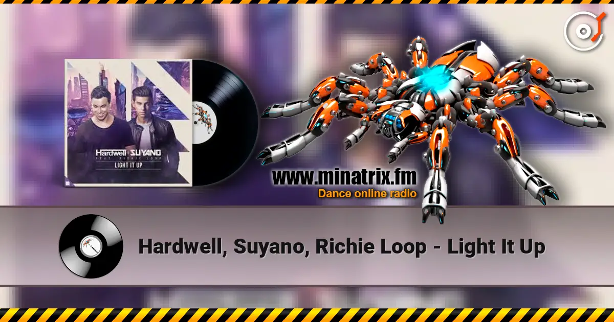 Hardwell, Suyano, Richie Loop - Light It Up жоғары сапада онлайн тыңдау | Minatrix.FM