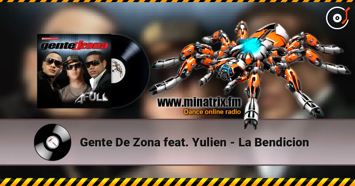 Gente De Zona feat. Yulien - La Bendicion жоғары сапада онлайн тыңдау | Minatrix.FM