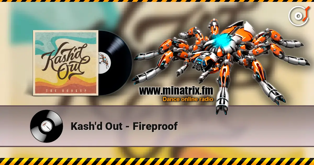 Kash'd Out - Fireproof жоғары сапада онлайн тыңдау | Minatrix.FM