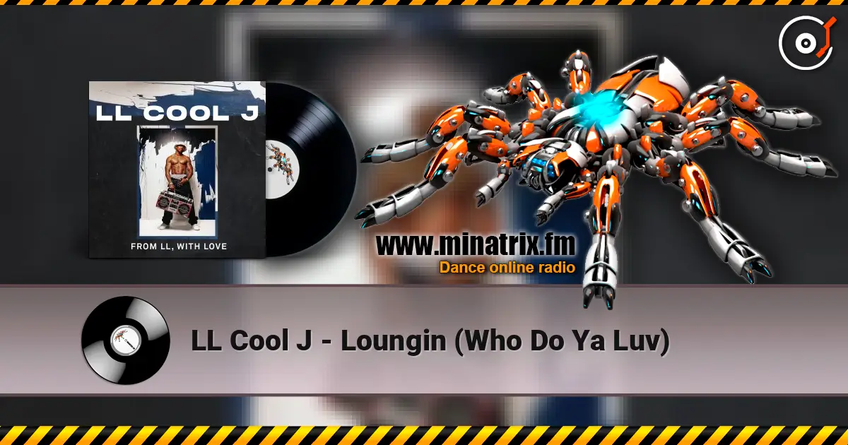 LL Cool J - Loungin (Who Do Ya Luv) 高品质在线收听 | Minatrix.FM