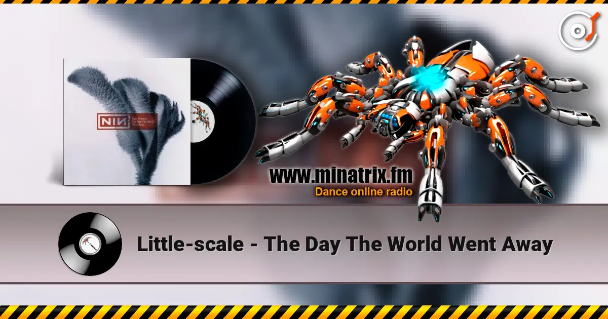 Little-scale - The Day The World Went Away жоғары сапада онлайн тыңдау | Minatrix.FM