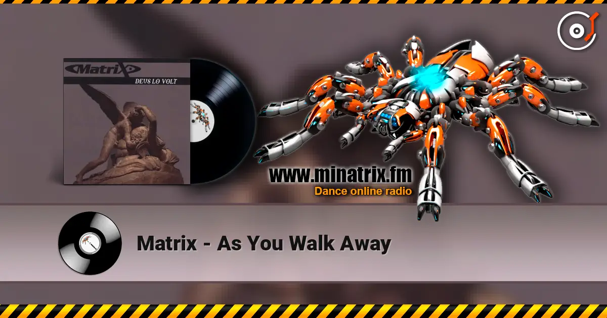 Matrix - As You Walk Away жоғары сапада онлайн тыңдау | Minatrix.FM