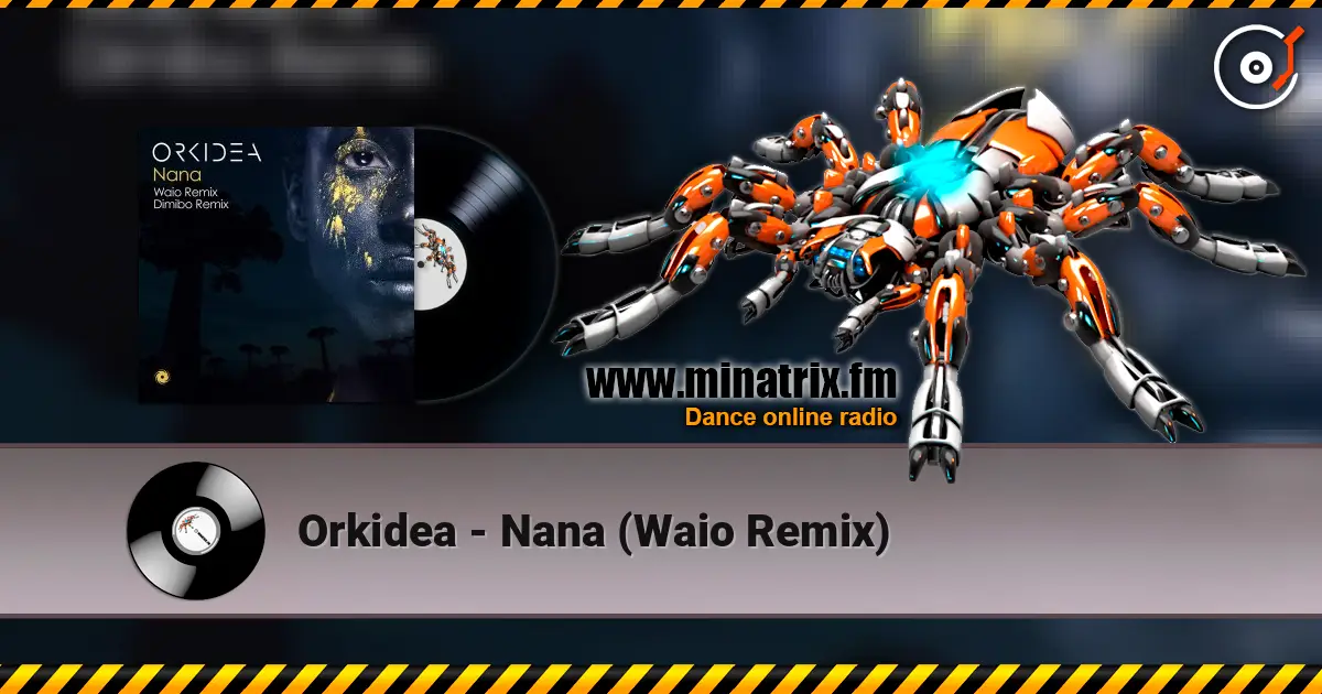 Orkidea - Nana (Waio Remix) escuchar online en alta calidad | Minatrix.FM
