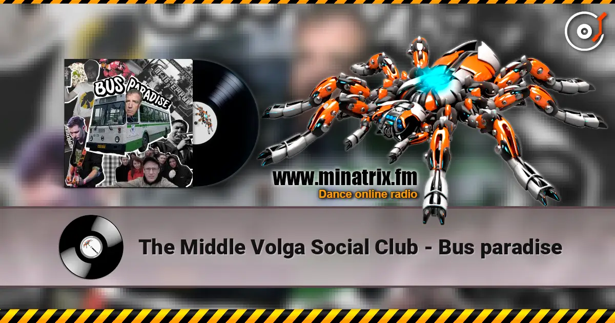 The Middle Volga Social Club - Bus paradise жоғары сапада онлайн тыңдау | Minatrix.FM