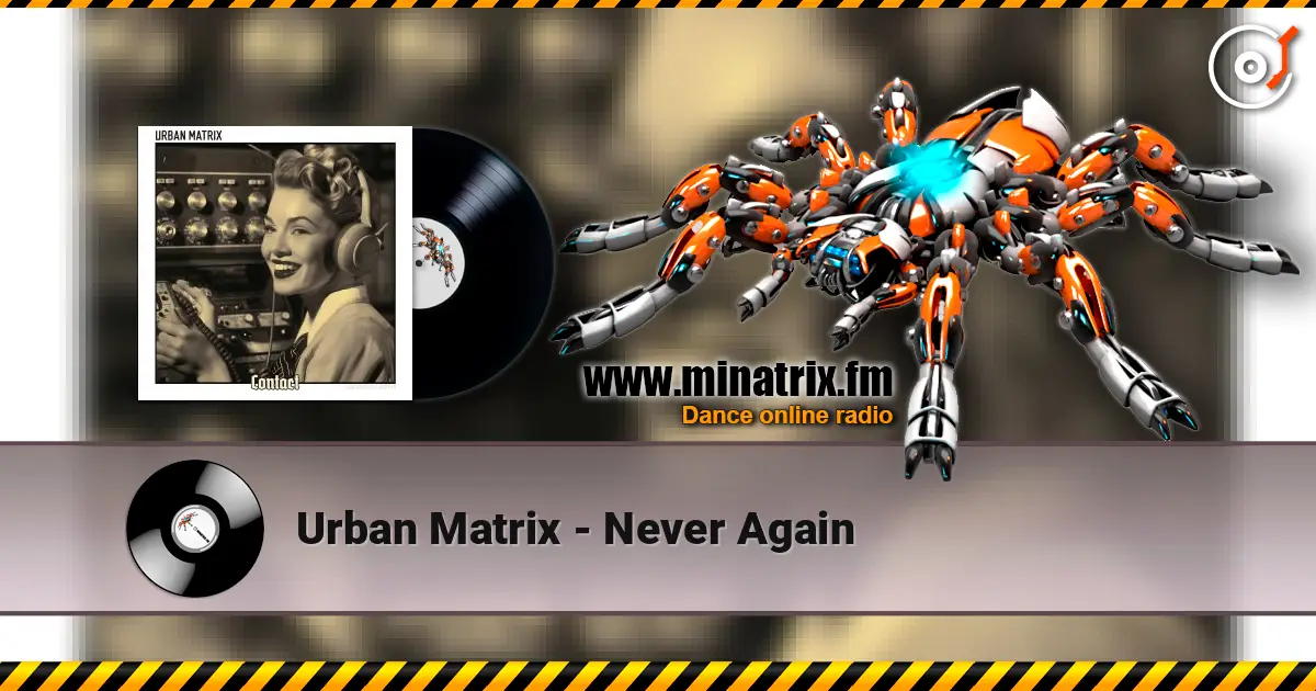 Urban Matrix - Never Again 高品质在线收听 | Minatrix.FM