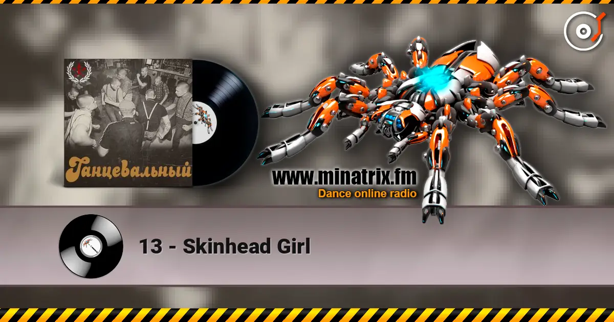 13 - Skinhead Girl жоғары сапада онлайн тыңдау | Minatrix.FM