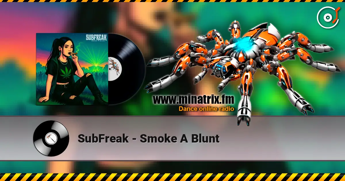 SubFreak - Smoke A Blunt жоғары сапада онлайн тыңдау | Minatrix.FM