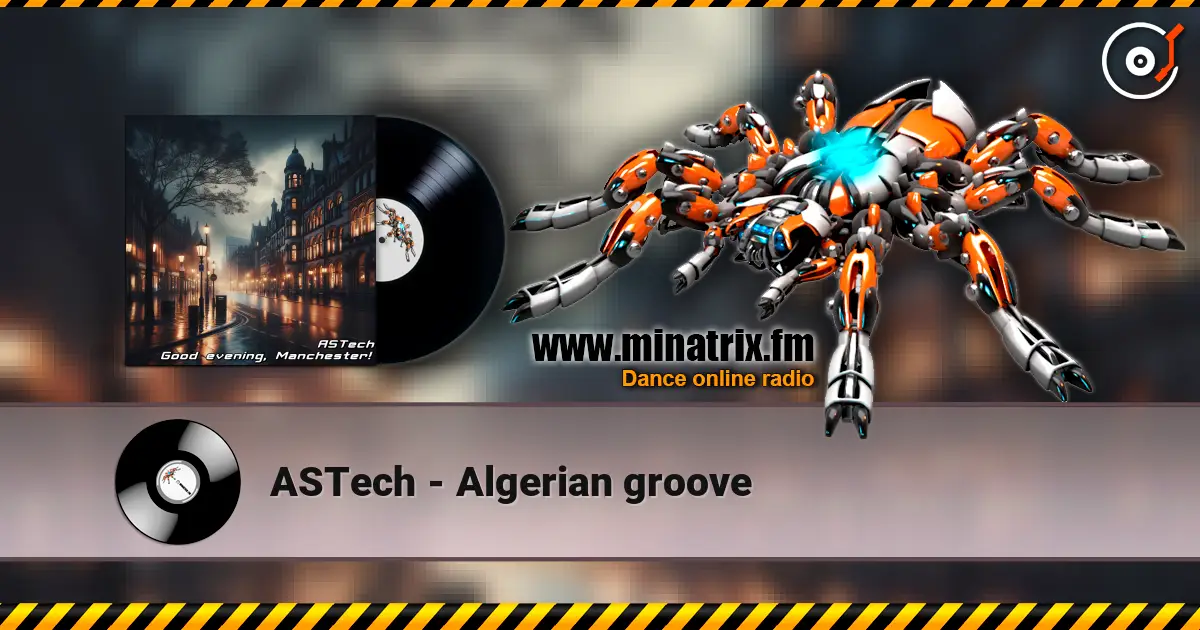 ASTech - Algerian groove жоғары сапада онлайн тыңдау | Minatrix.FM
