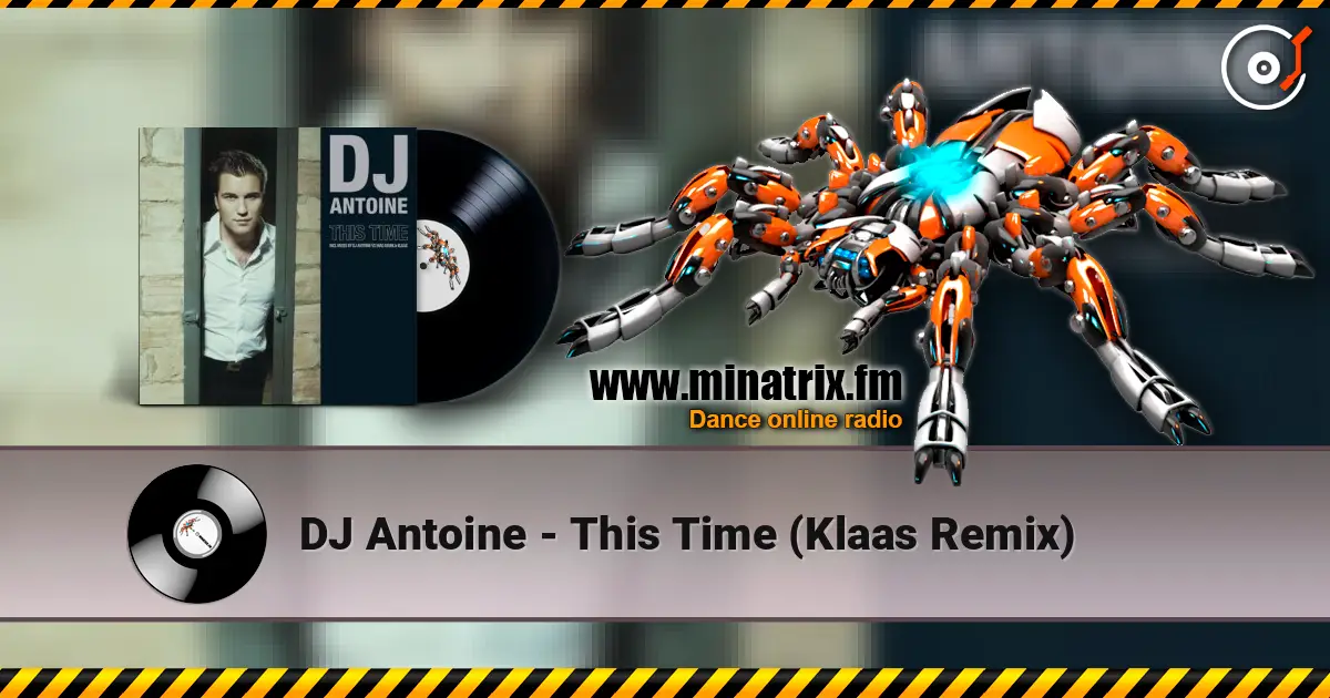 DJ Antoine - This Time (Klaas Remix) жоғары сапада онлайн тыңдау | Minatrix.FM