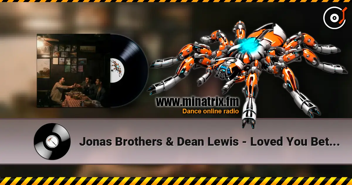 Jonas Brothers & Dean Lewis - Loved You Better жоғары сапада онлайн тыңдау | Minatrix.FM
