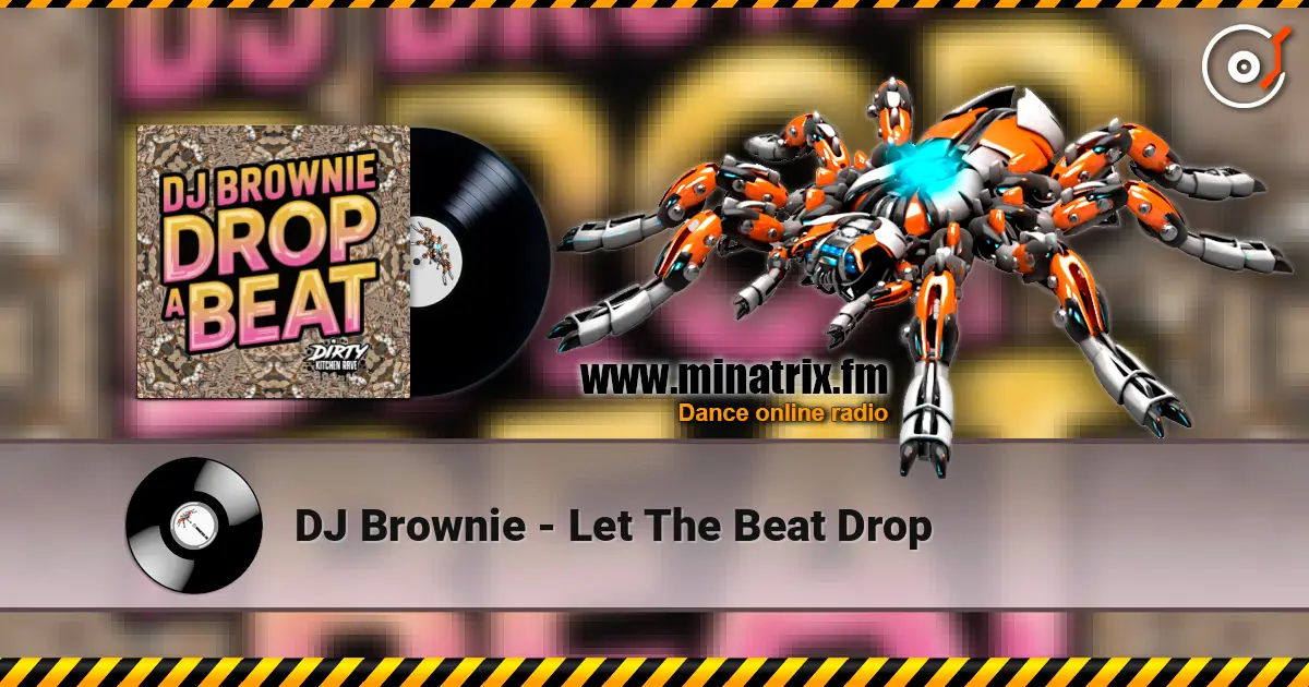 DJ Brownie - Let The Beat Drop жоғары сапада онлайн тыңдау | Minatrix.FM