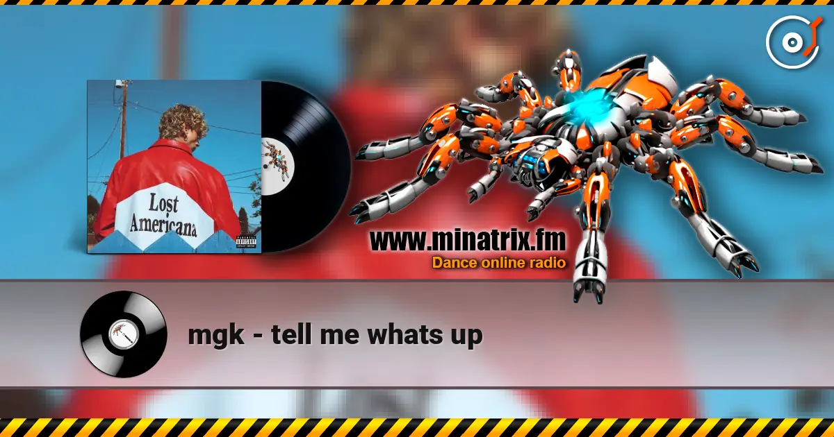 mgk - tell me whats up жоғары сапада онлайн тыңдау | Minatrix.FM