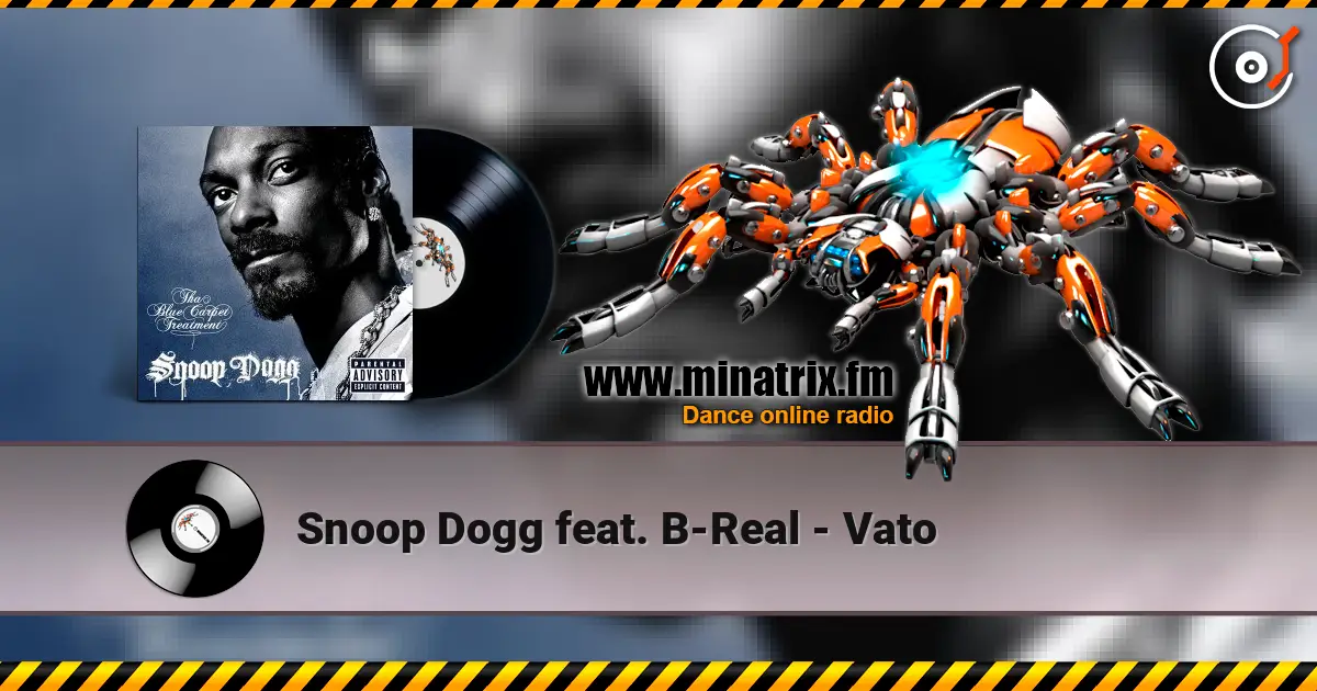 Snoop Dogg feat. B-Real - Vato жоғары сапада онлайн тыңдау | Minatrix.FM