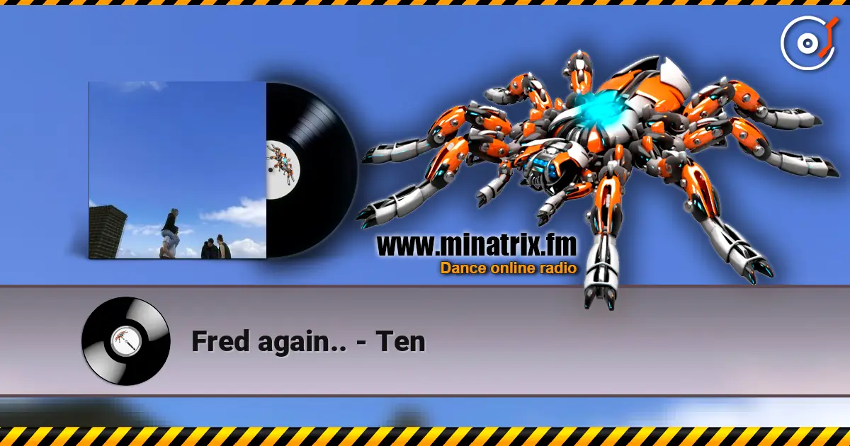 Fred again.. - Ten жоғары сапада онлайн тыңдау | Minatrix.FM