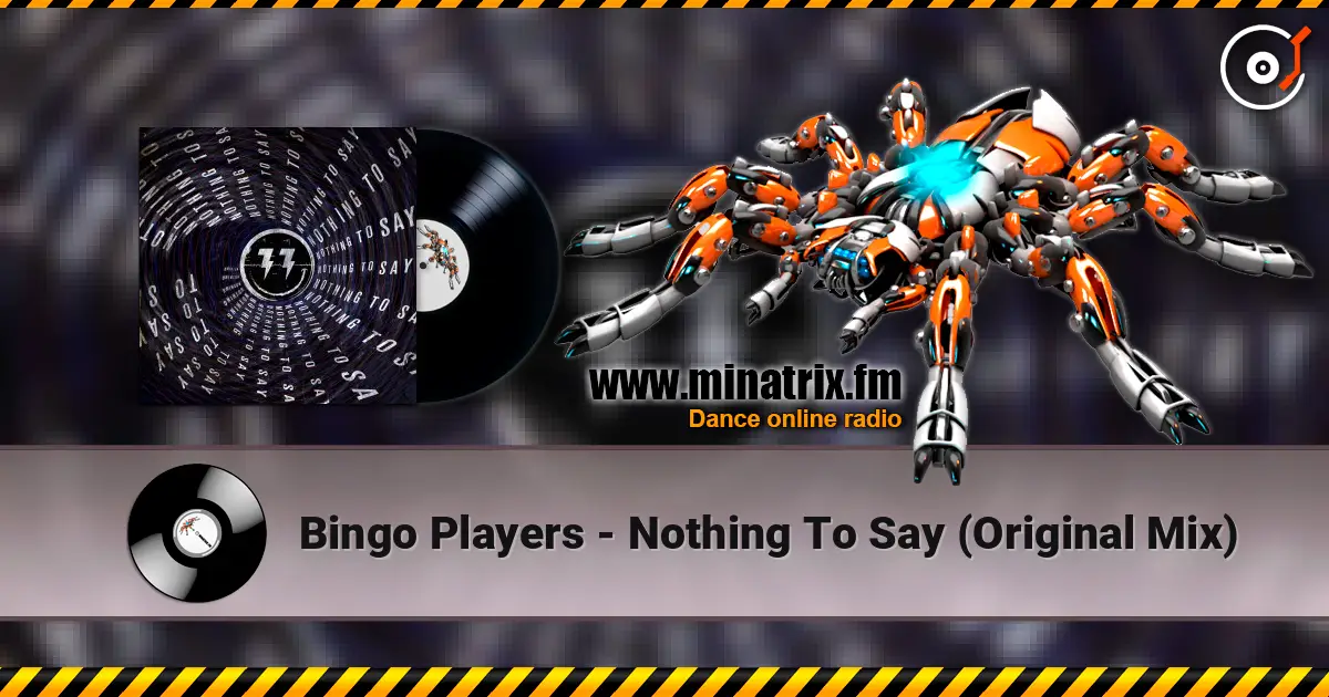 Bingo Players - Nothing To Say (Original Mix) 高品质在线收听 | Minatrix.FM