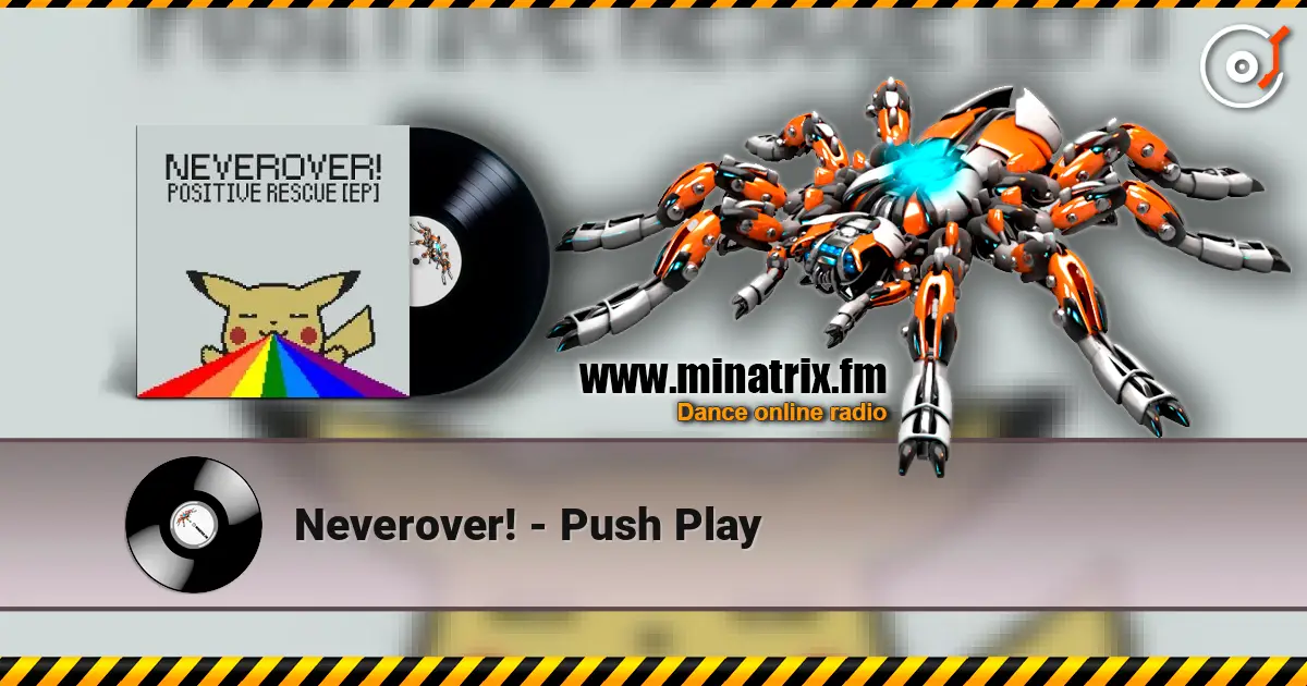 Neverover! - Push Play жоғары сапада онлайн тыңдау | Minatrix.FM