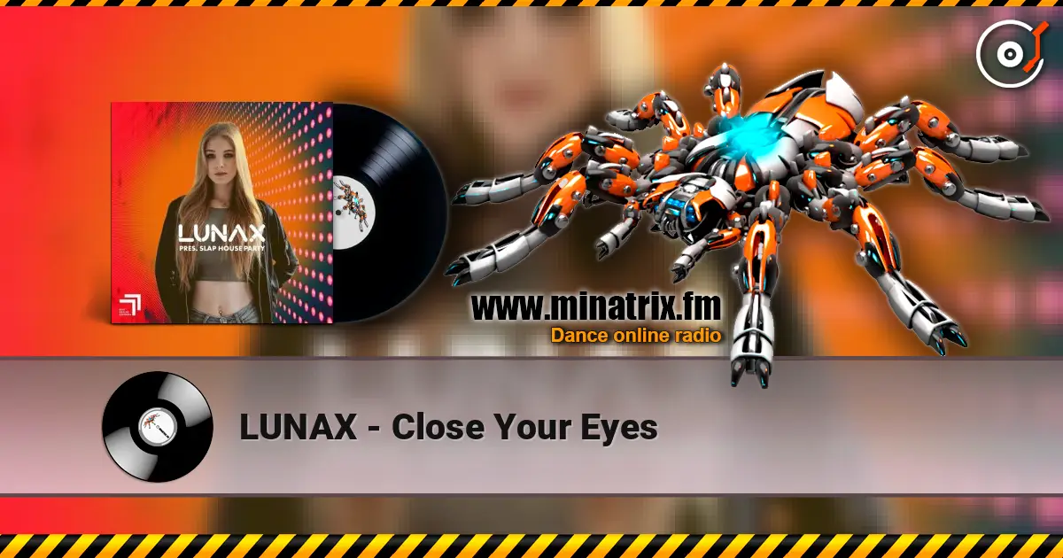 LUNAX - Close Your Eyes жоғары сапада онлайн тыңдау | Minatrix.FM