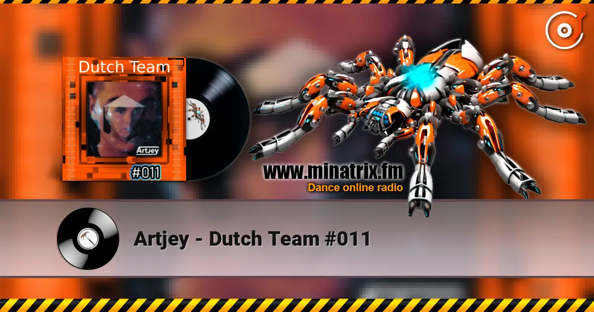 Artjey - Dutch Team #011 жоғары сапада онлайн тыңдау | Minatrix.FM