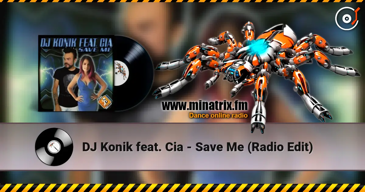 DJ Konik feat. Cia - Save Me (Radio Edit) 高品质在线收听 | Minatrix.FM
