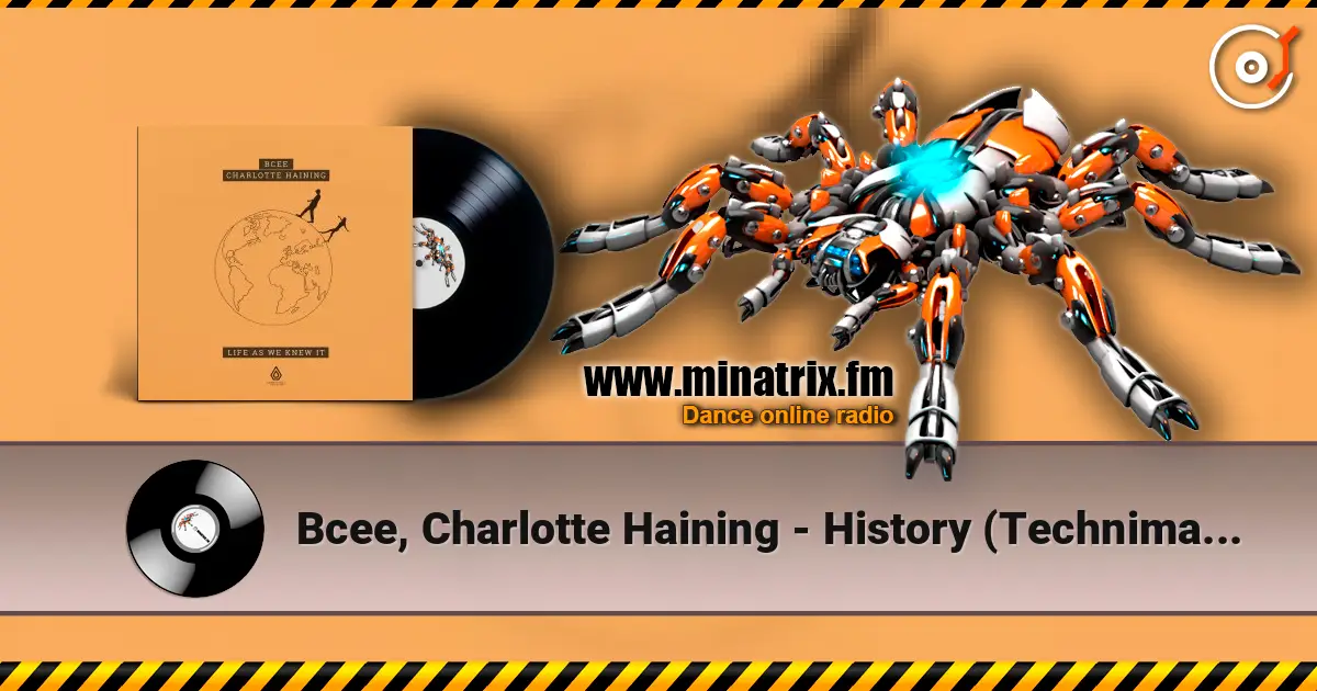 Bcee, Charlotte Haining - History (Technimatic Remix) жоғары сапада онлайн тыңдау | Minatrix.FM