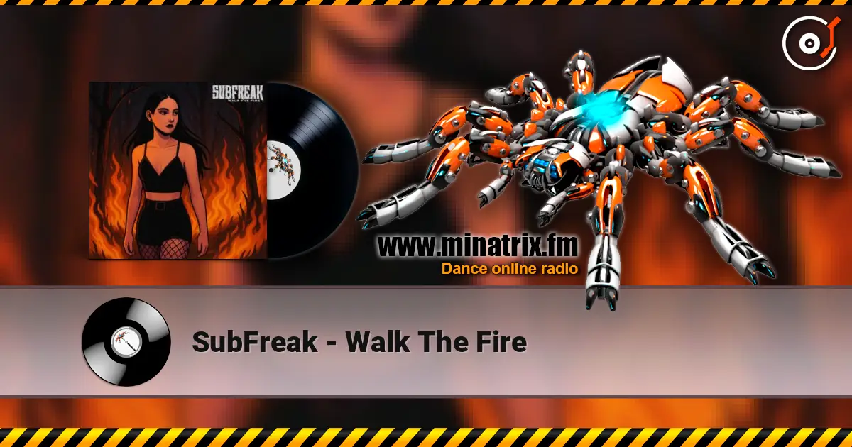 SubFreak - Walk The Fire жоғары сапада онлайн тыңдау | Minatrix.FM