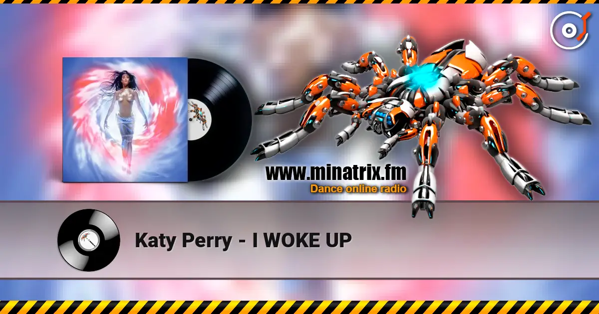 Katy Perry - I WOKE UP жоғары сапада онлайн тыңдау | Minatrix.FM