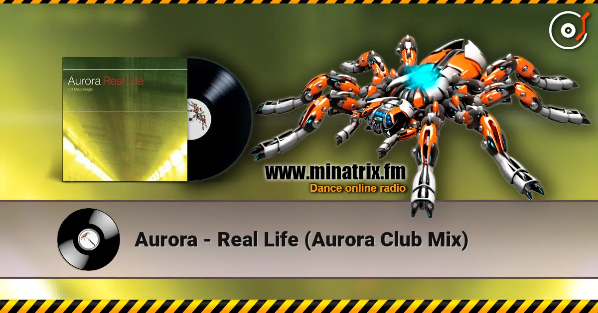 Aurora - Real Life (Aurora Club Mix) жоғары сапада онлайн тыңдау | Minatrix.FM