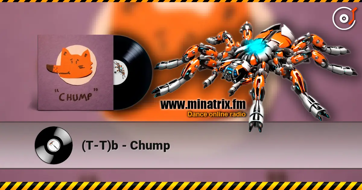 (T-T)b - Chump жоғары сапада онлайн тыңдау | Minatrix.FM