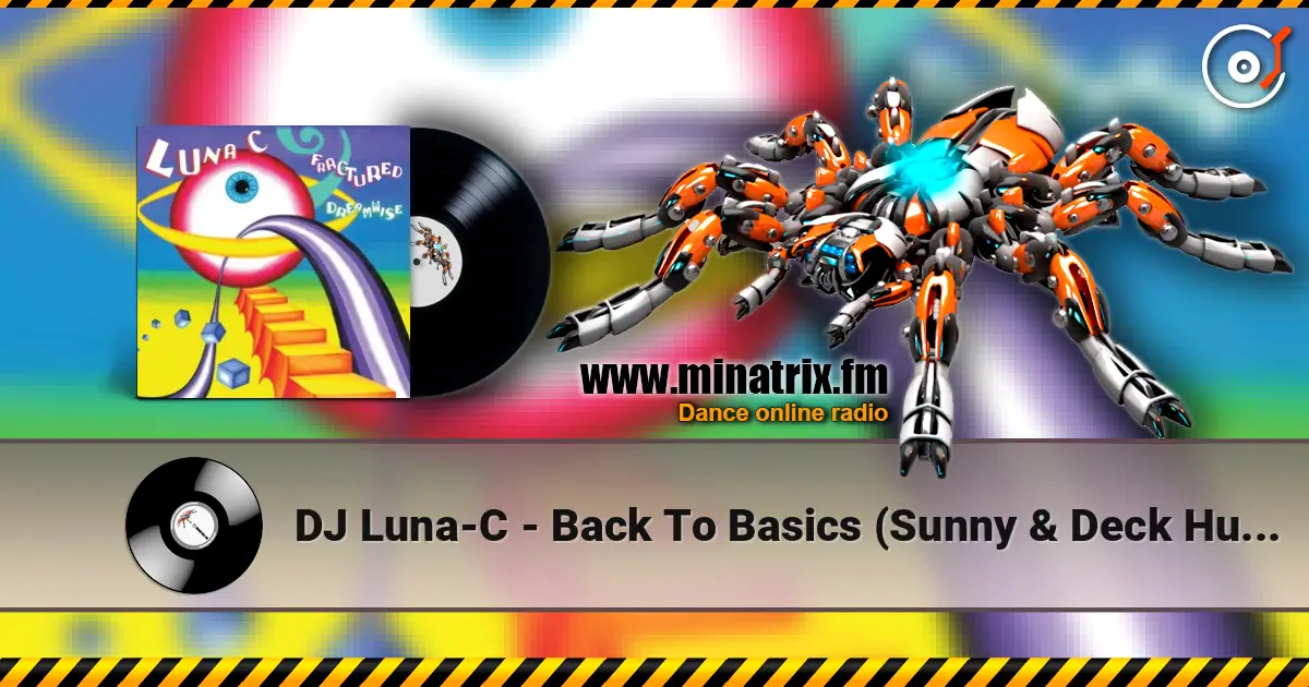 DJ Luna-C - Back To Basics (Sunny & Deck Hussy Remix) жоғары сапада онлайн тыңдау | Minatrix.FM