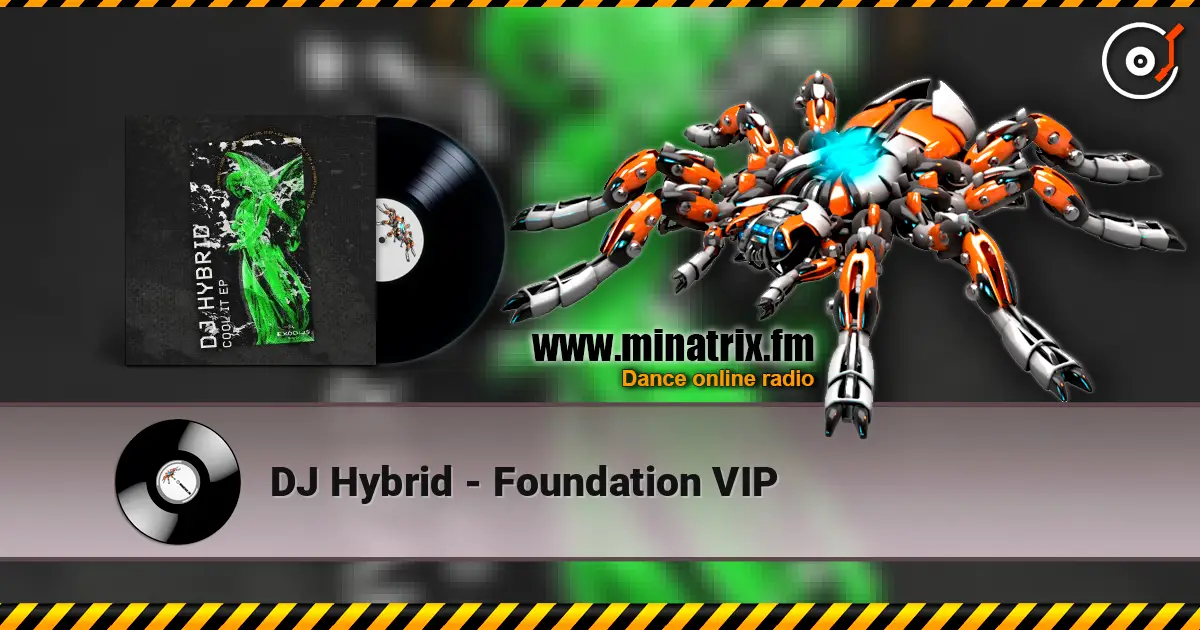 DJ Hybrid - Foundation VIP listen online in high quality | Minatrix.FM