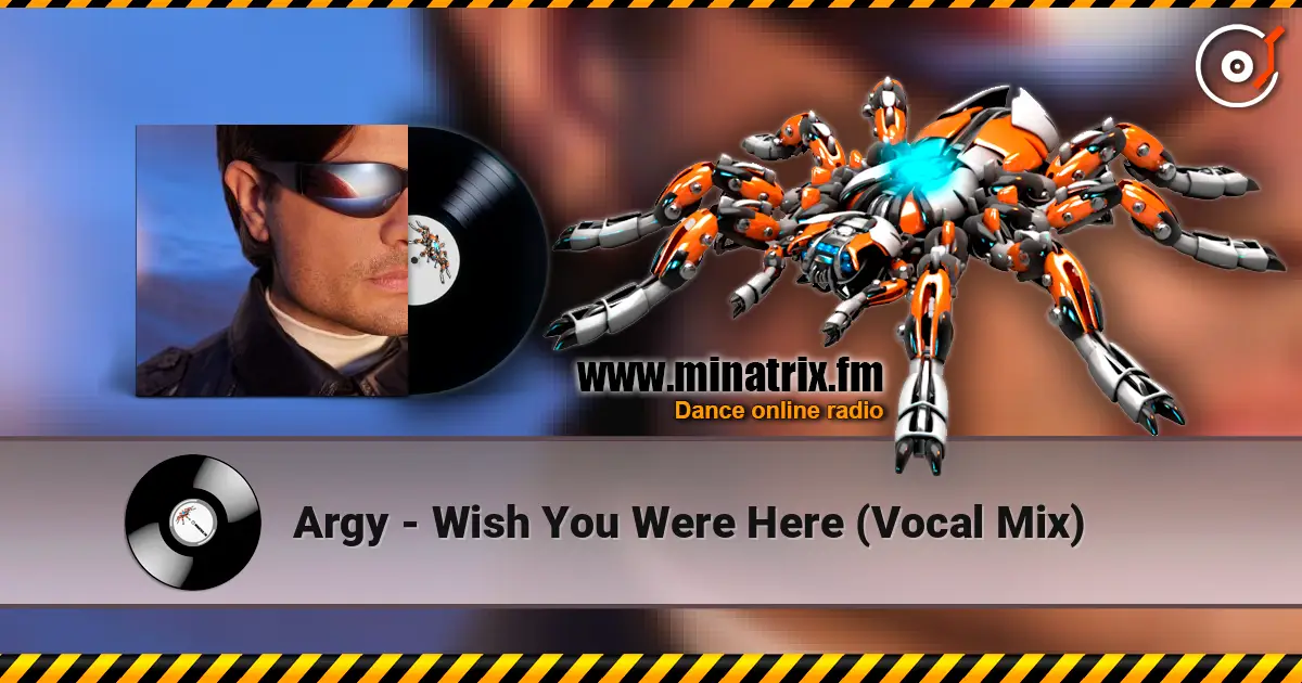 Argy - Wish You Were Here (Vocal Mix) жоғары сапада онлайн тыңдау | Minatrix.FM