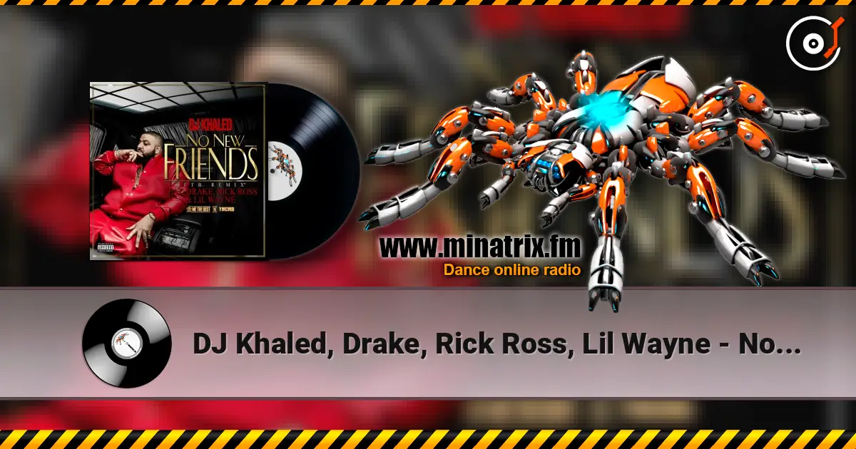 DJ Khaled, Drake, Rick Ross, Lil Wayne - No New Friends (SFTB Remix) жоғары сапада онлайн тыңдау | Minatrix.FM
