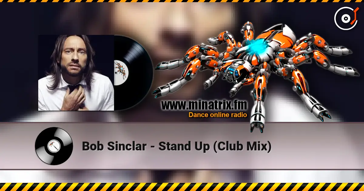 Bob Sinclar - Stand Up (Club Mix) жоғары сапада онлайн тыңдау | Minatrix.FM