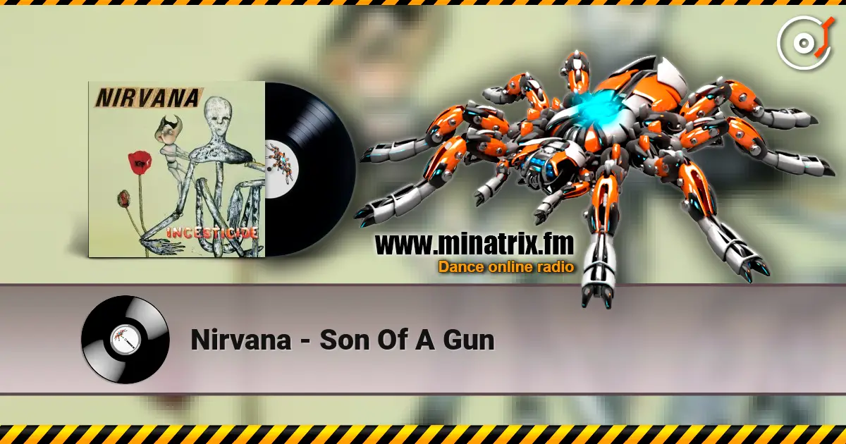 Nirvana - Son Of A Gun жоғары сапада онлайн тыңдау | Minatrix.FM