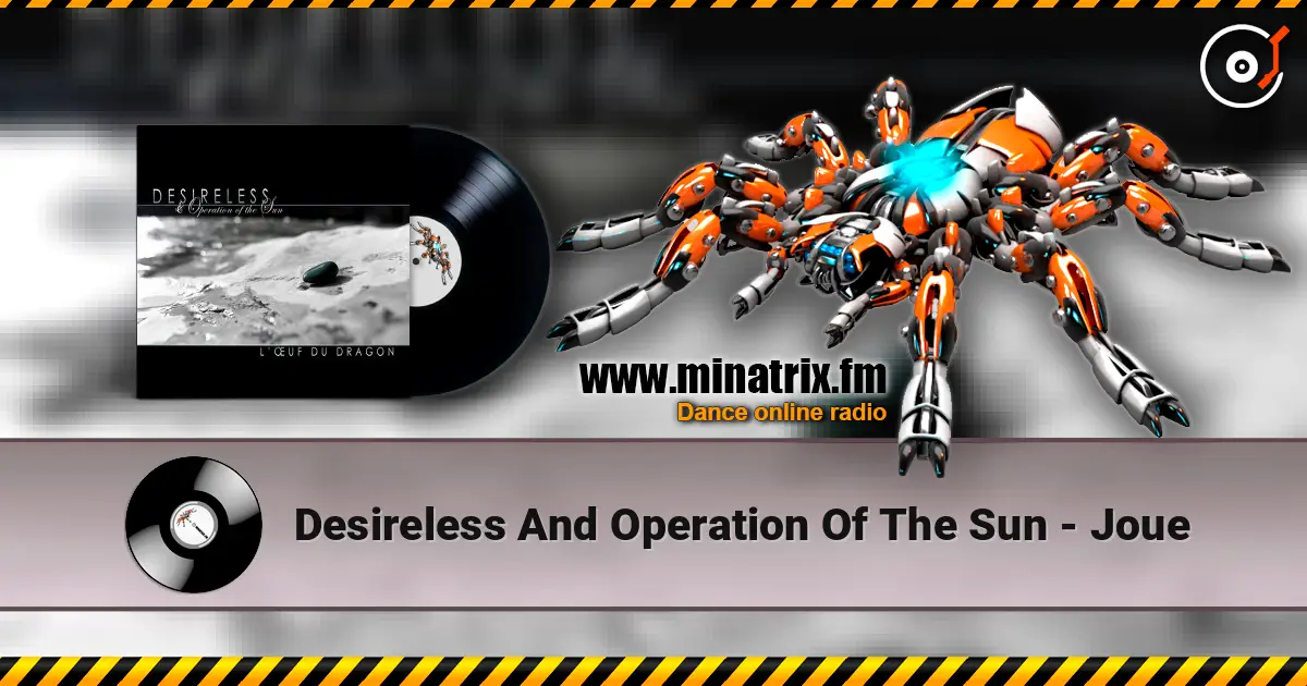 Desireless And Operation Of The Sun - Joue жоғары сапада онлайн тыңдау | Minatrix.FM