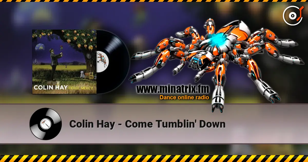 Colin Hay - Come Tumblin' Down жоғары сапада онлайн тыңдау | Minatrix.FM