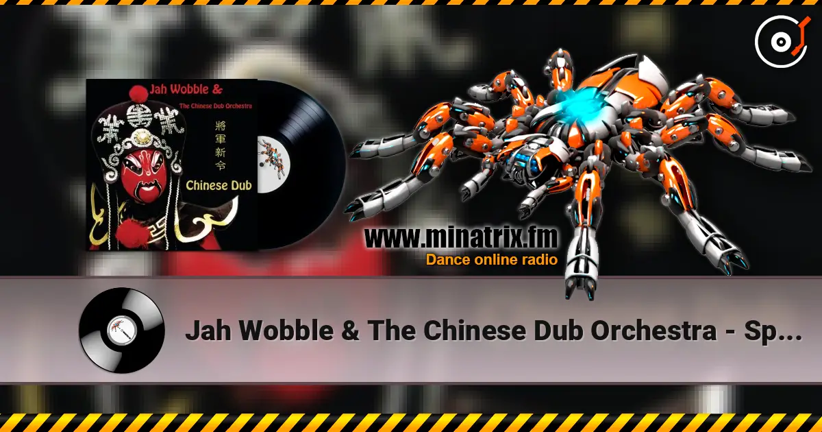 Jah Wobble & The Chinese Dub Orchestra - Space жоғары сапада онлайн тыңдау | Minatrix.FM