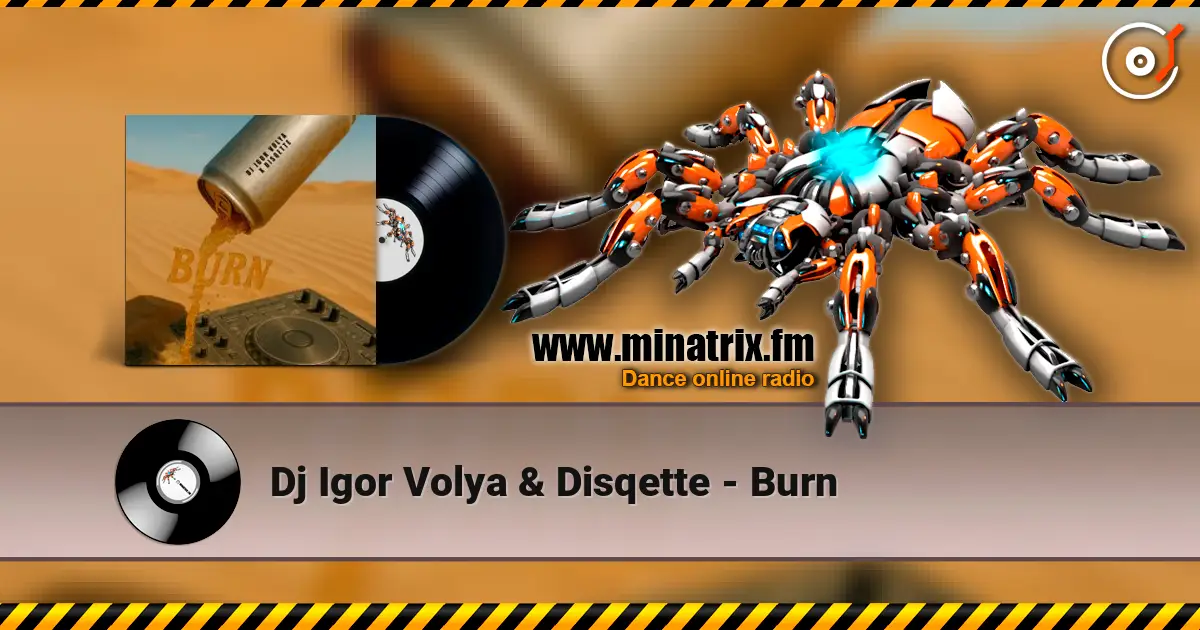 Dj Igor Volya & Disqette - Burn жоғары сапада онлайн тыңдау | Minatrix.FM