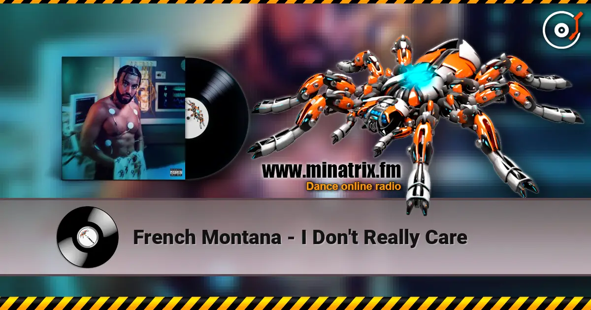 French Montana - I Don't Really Care 高品质在线收听 | Minatrix.FM