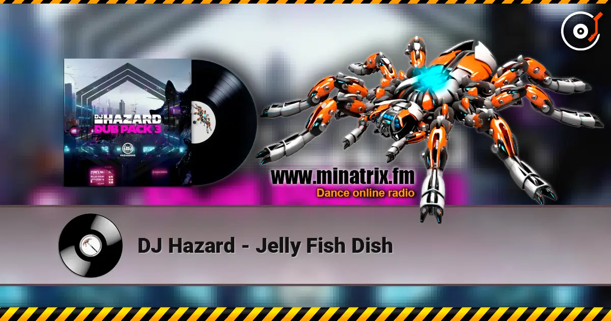 DJ Hazard - Jelly Fish Dish жоғары сапада онлайн тыңдау | Minatrix.FM