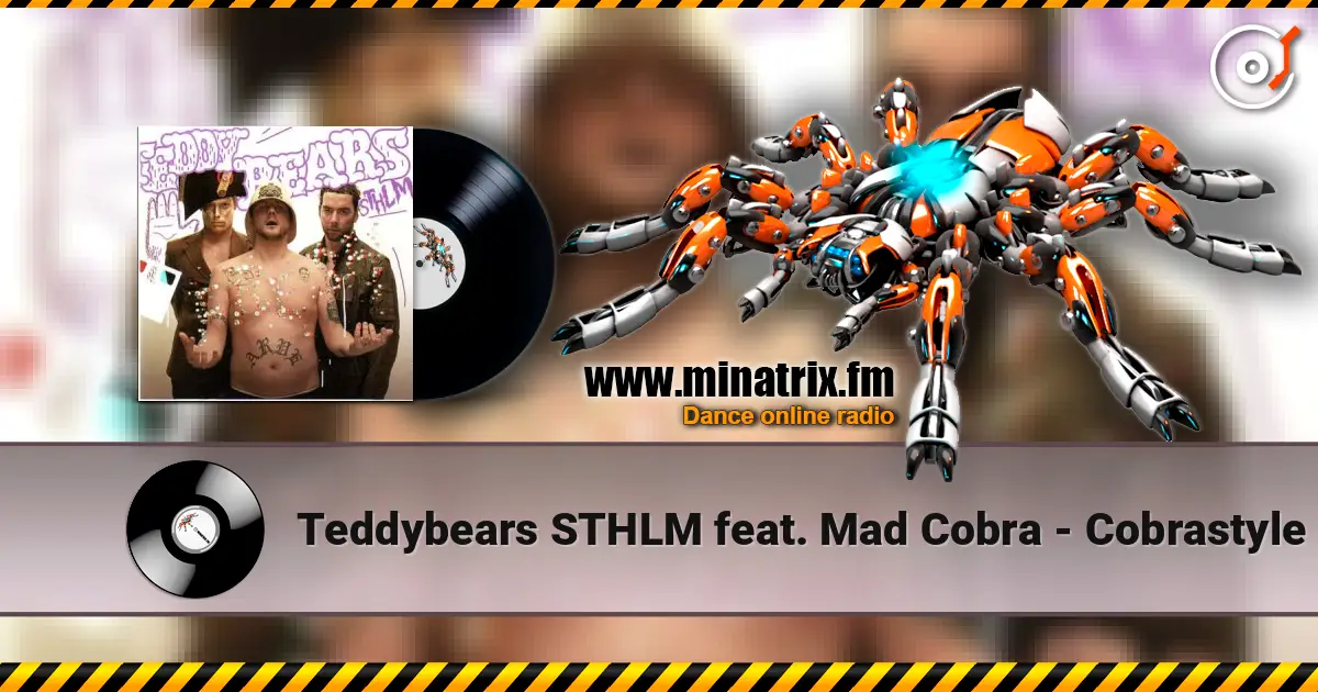 Teddybears STHLM feat. Mad Cobra - Cobrastyle жоғары сапада онлайн тыңдау | Minatrix.FM
