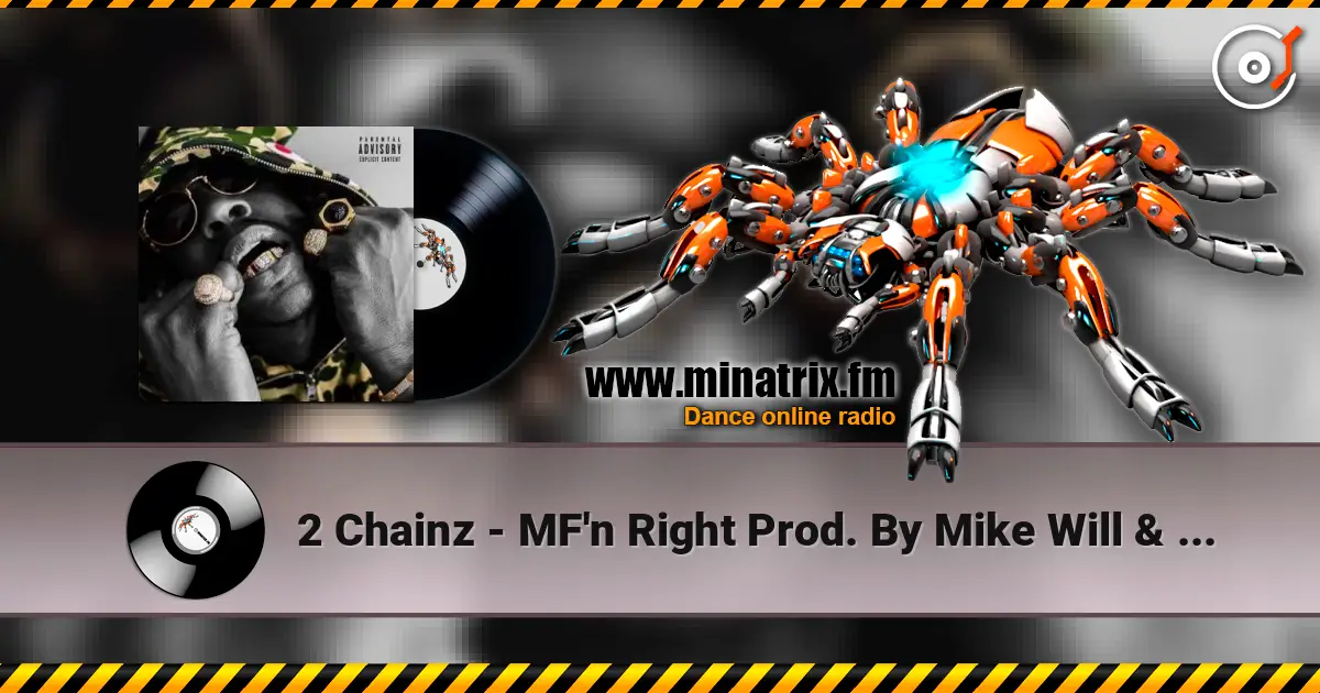 2 Chainz - MF'n Right Prod. By Mike Will & Zaytoven escuchar online en alta calidad | Minatrix.FM