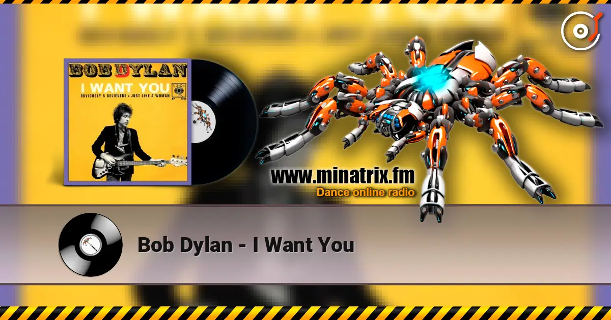 Bob Dylan - I Want You жоғары сапада онлайн тыңдау | Minatrix.FM
