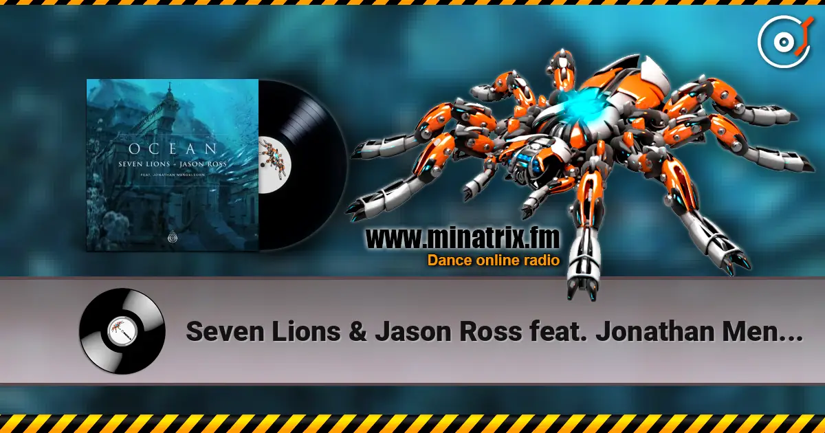 Seven Lions & Jason Ross feat. Jonathan Mendelsohn - Ocean жоғары сапада онлайн тыңдау | Minatrix.FM