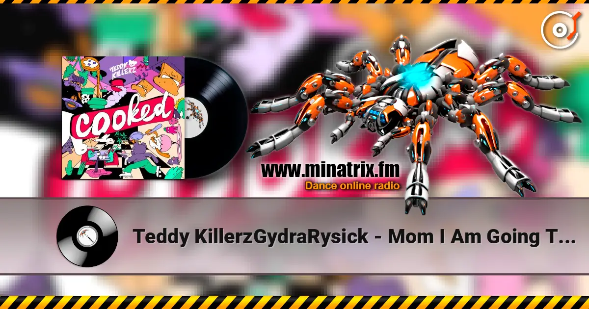 Teddy KillerzGydraRysick - Mom I Am Going To Rave жоғары сапада онлайн тыңдау | Minatrix.FM