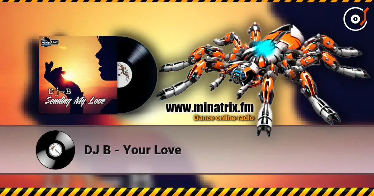 DJ B - Your Love жоғары сапада онлайн тыңдау | Minatrix.FM